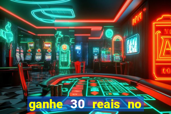 ganhe 30 reais no cadastro cassino